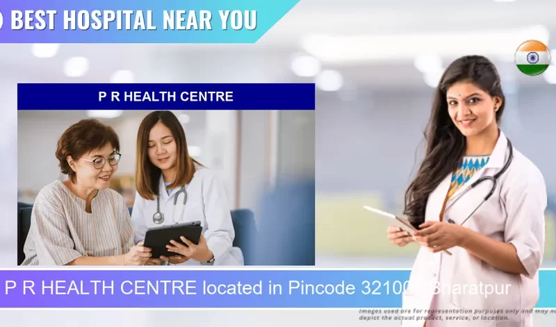 P R HEALTH CENTRE located in Pincode 321001 Bharatpur