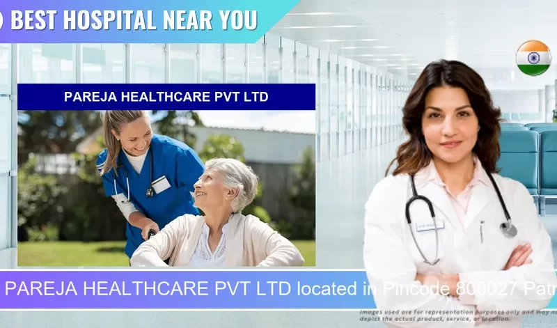 PAREJA HEALTHCARE PVT LTD located in Pincode 800027 Patna