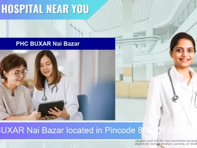 PHC BUXAR Nai Bazar located in Pincode 802101 Buxar