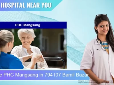 PHC Mangsang located in Pincode 794107 Bamil Bazar
