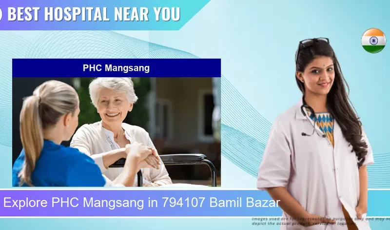 PHC Mangsang located in Pincode 794107 Bamil Bazar
