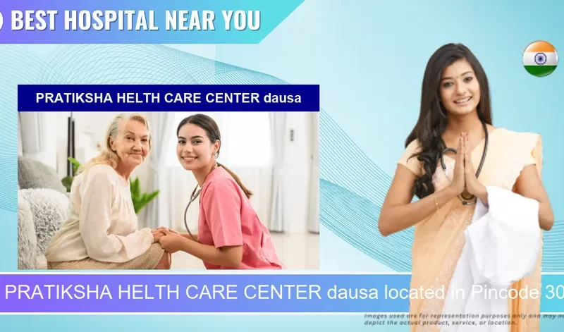 PRATIKSHA HELTH CARE CENTER dausa located in Pincode 303303 Dausa
