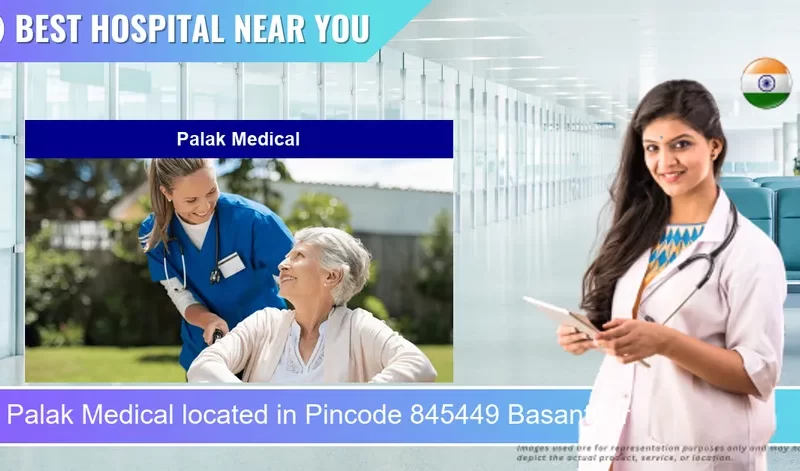 Palak Medical located in Pincode 845449 Basantpur