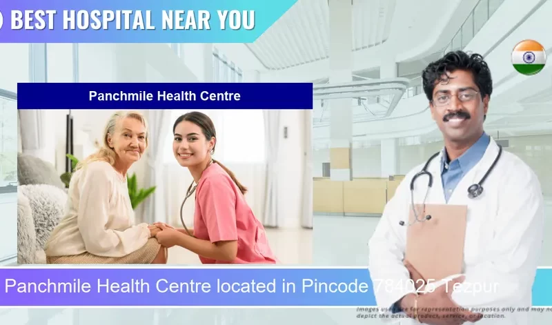 Panchmile Health Centre located in Pincode 784025 Tezpur