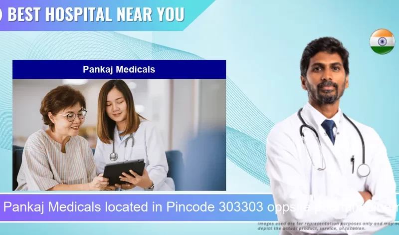 Pankaj Medicals located in Pincode 303303 oppsite poonam cinema