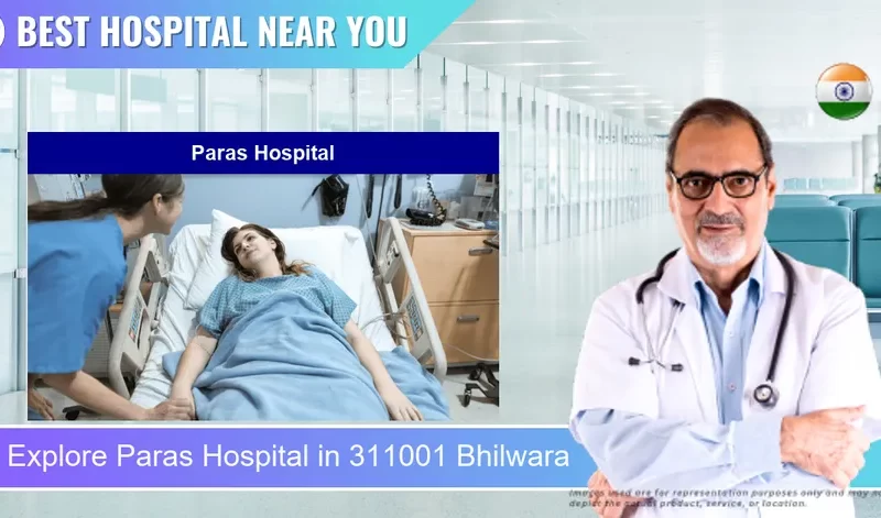 Paras Hospital located in Pincode 311001 Bhilwara