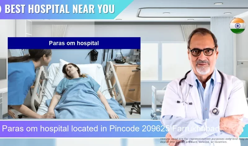 Paras om hospital located in Pincode 209625 Farrukhabad