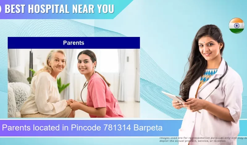 Parents located in Pincode 781314 Barpeta