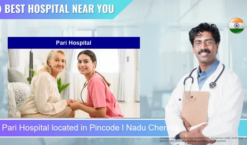 Pari Hospital located in Pincode l Nadu Chennai