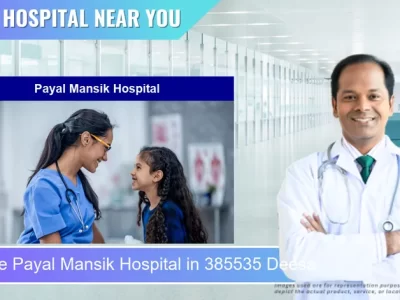 Payal Mansik Hospital located in Pincode 385535 Deesa