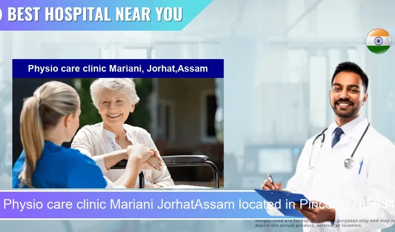 Physio care clinic Mariani JorhatAssam located in Pincode 785634 Mariani