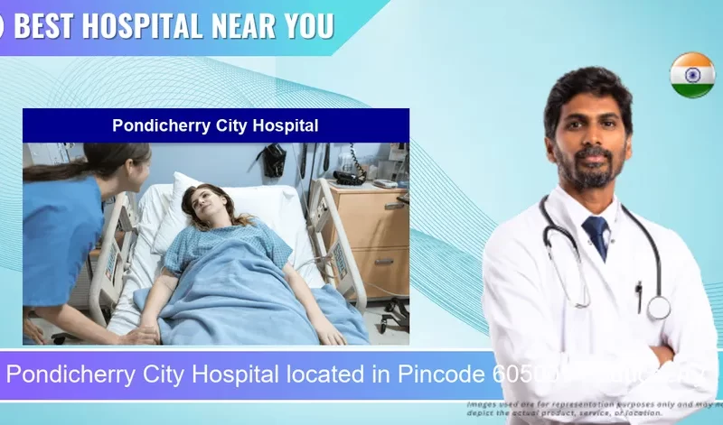 Pondicherry City Hospital located in Pincode 605005 Puducherry