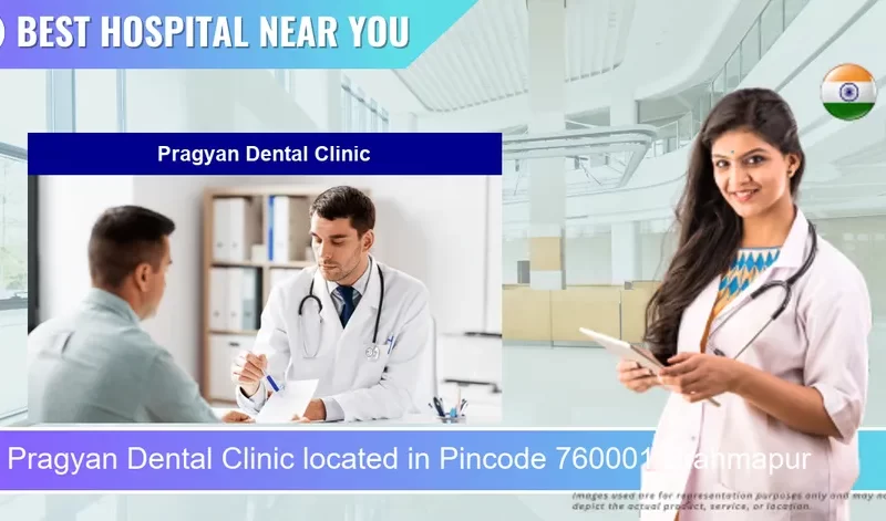 Pragyan Dental Clinic located in Pincode 760001 Brahmapur