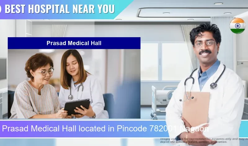 Prasad Medical Hall located in Pincode 782001 Nagaon