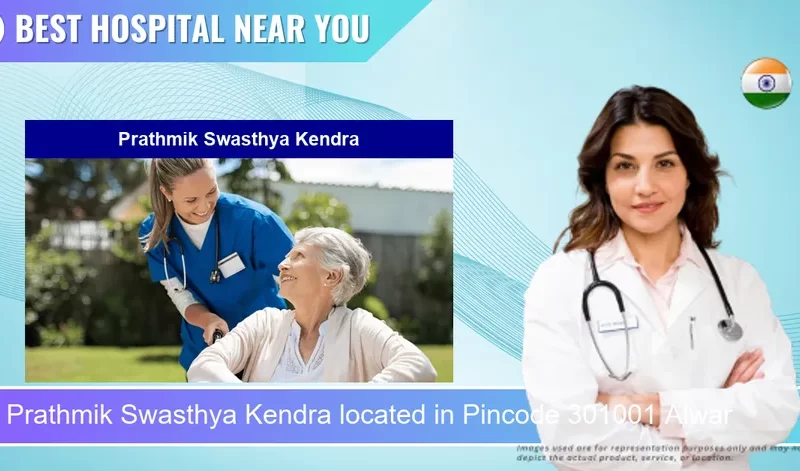 Prathmik Swasthya Kendra located in Pincode 301001 Alwar