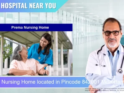 Prema Nursing Home located in Pincode 842001 Muzaffarpur