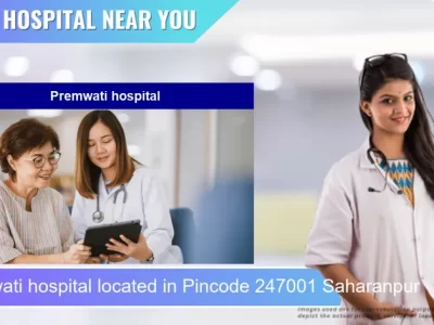 Premwati hospital located in Pincode 247001 Saharanpur