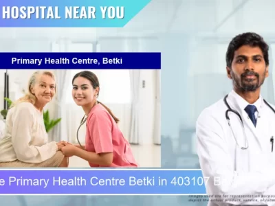 Primary Health Centre Betki located in Pincode 403107 Betgi