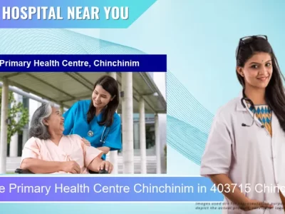 Primary Health Centre Chinchinim located in Pincode 403715 Chinchinim