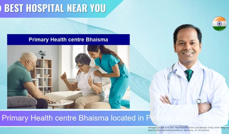 Primary Health centre Bhaisma located in Pincode 495674 Bhaisma