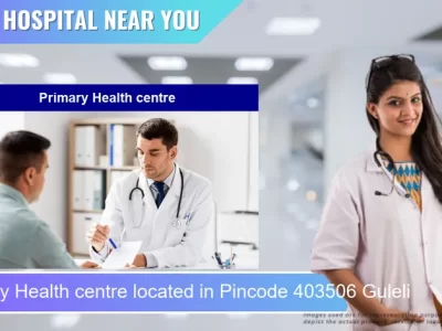 Primary Health centre located in Pincode 403506 Guleli