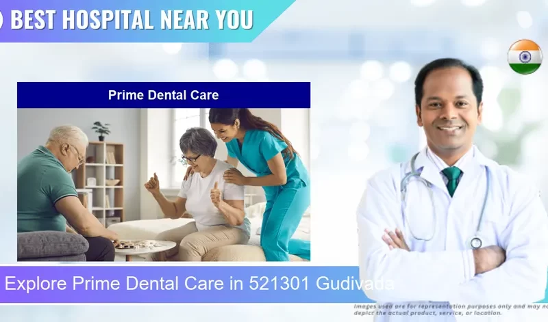 Prime Dental Care located in Pincode 521301 Gudivada