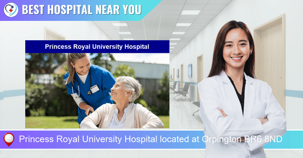 Princess Royal University Hospital located at Orpington BR6 8ND