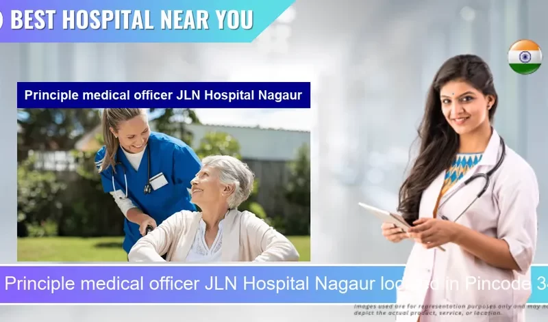 Principle medical officer JLN Hospital Nagaur located in Pincode 341001 Nagaur
