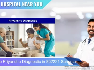 Priyanshu Diagnostic located in Pincode 852221 Saharsa