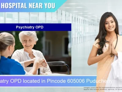 Psychiatry OPD located in Pincode 605006 Puducherry