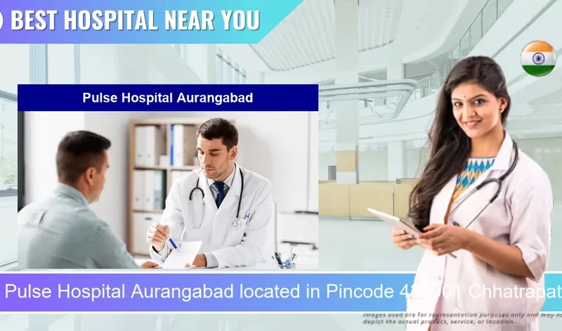 Pulse Hospital Aurangabad located in Pincode 431001 Chhatrapati Sambhaji Nagar