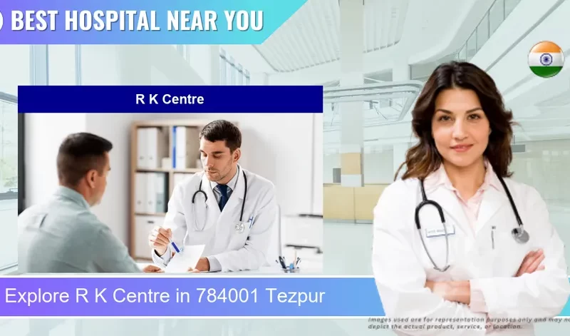 R K Centre located in Pincode 784001 Tezpur