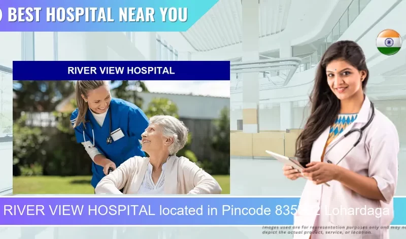 RIVER VIEW HOSPITAL located in Pincode 835302 Lohardaga