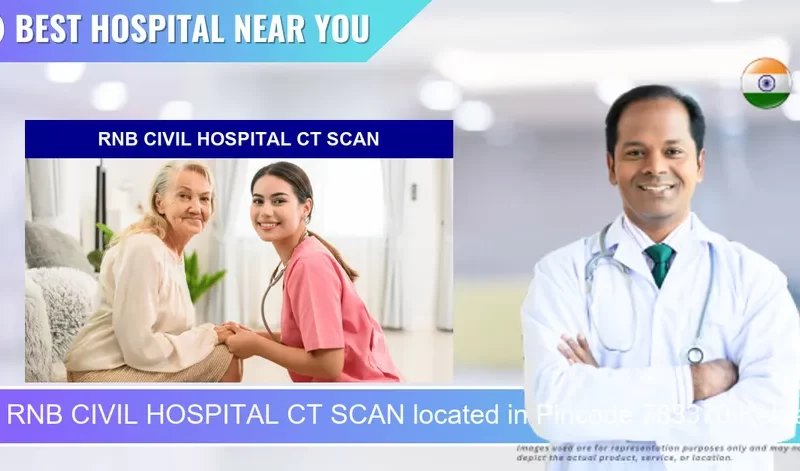 RNB CIVIL HOSPITAL CT SCAN located in Pincode 783370 Kokrajhar