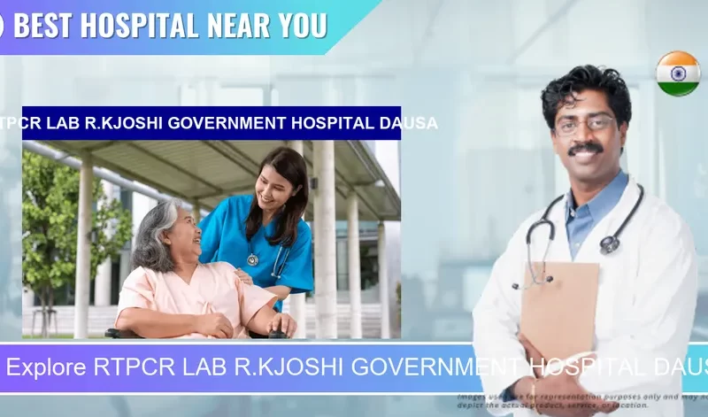 RTPCR LAB R.KJOSHI GOVERNMENT HOSPITAL DAUSA located in Pincode 303303 Dausa