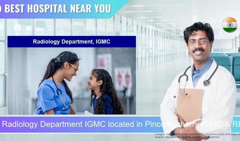 Radiology Department IGMC located in Pincode cherry IGMC & RI