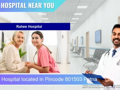Rahee Hospital located in Pincode 801503 Patna