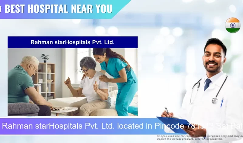 Rahman starHospitals Pvt. Ltd. located in Pincode 781313 Sat Bainer Tup
