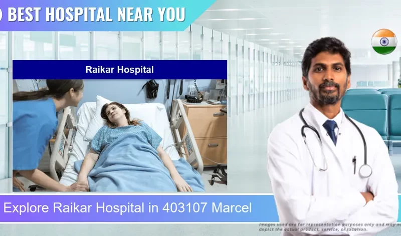 Raikar Hospital located in Pincode 403107 Marcel