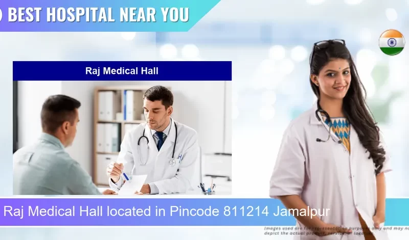 Raj Medical Hall located in Pincode 811214 Jamalpur