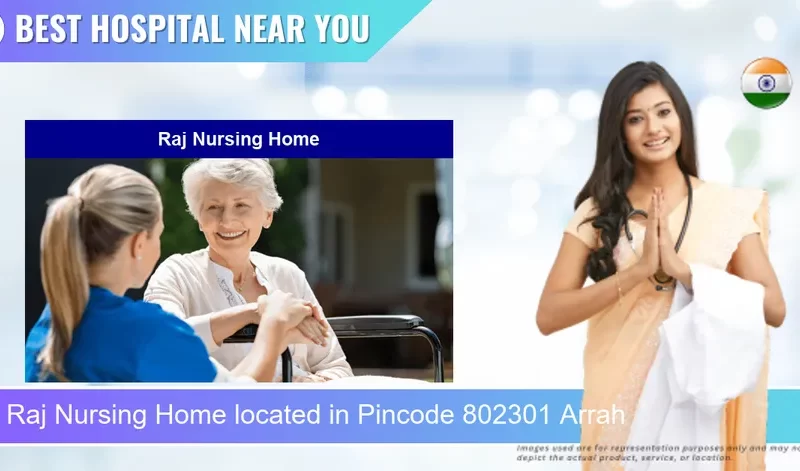 Raj Nursing Home located in Pincode 802301 Arrah