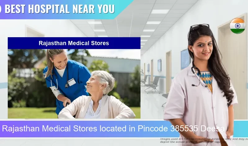 Rajasthan Medical Stores located in Pincode 385535 Deesa