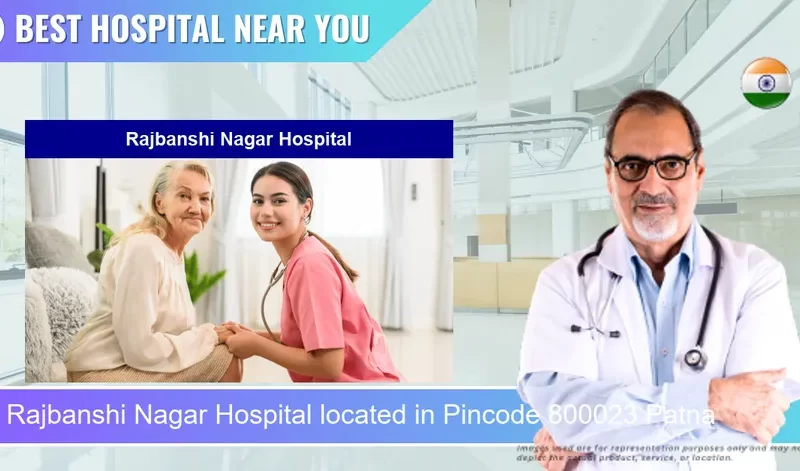 Rajbanshi Nagar Hospital located in Pincode 800023 Patna
