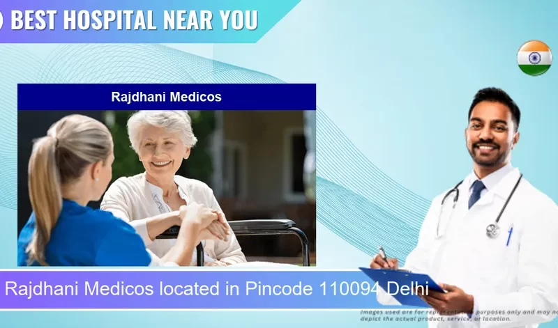 Rajdhani Medicos located in Pincode 110094 Delhi