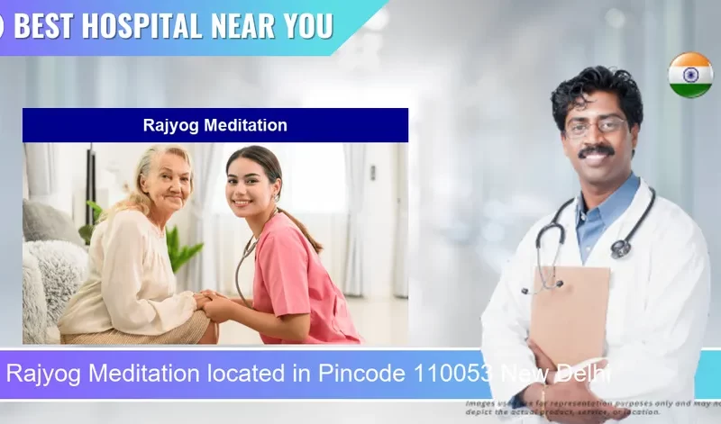 Rajyog Meditation located in Pincode 110053 New Delhi