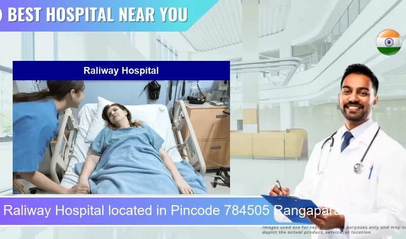 Raliway Hospital located in Pincode 784505 Rangapara