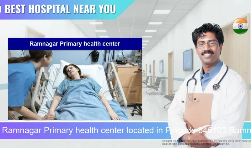 Ramnagar Primary health center located in Pincode 845103 Ramnagar
