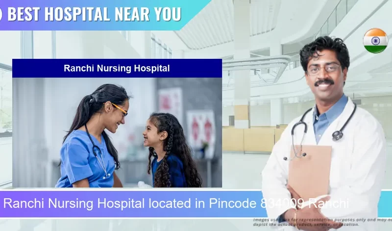 Ranchi Nursing Hospital located in Pincode 834009 Ranchi