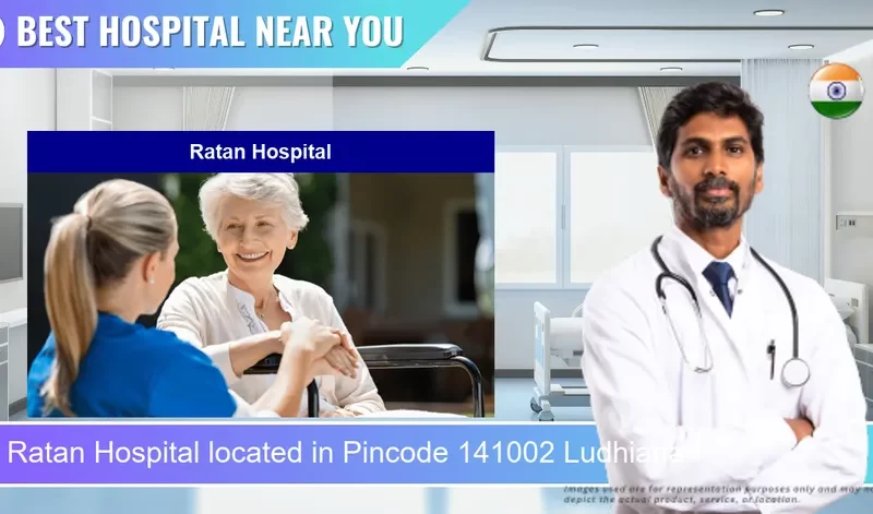 Ratan Hospital located in Pincode 141002 Ludhiana