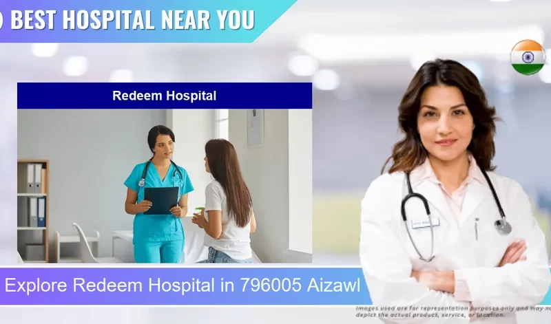 Redeem Hospital located in Pincode 796005 Aizawl